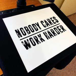 Nobody Cares Work Harder Tees